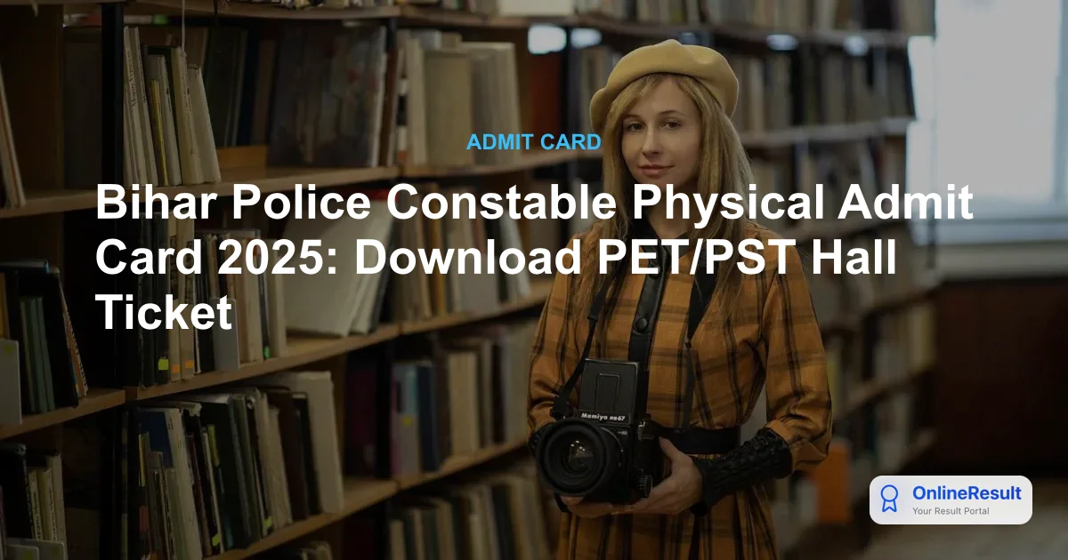 Bihar Police Constable Physical Admit Card 2025 Out - Download PET PST Hall Ticket