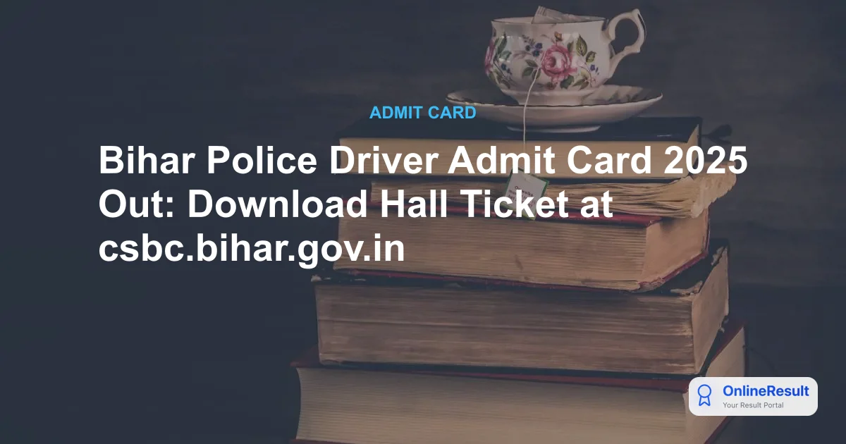 Bihar Police Driver Admit Card 2025 Out - Download Hall Ticket Link