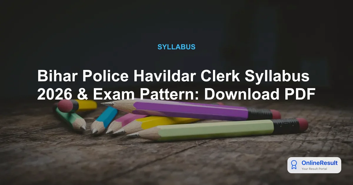 Bihar Police Havildar Clerk Syllabus & Exam Pattern 2026: BPSSC Guide