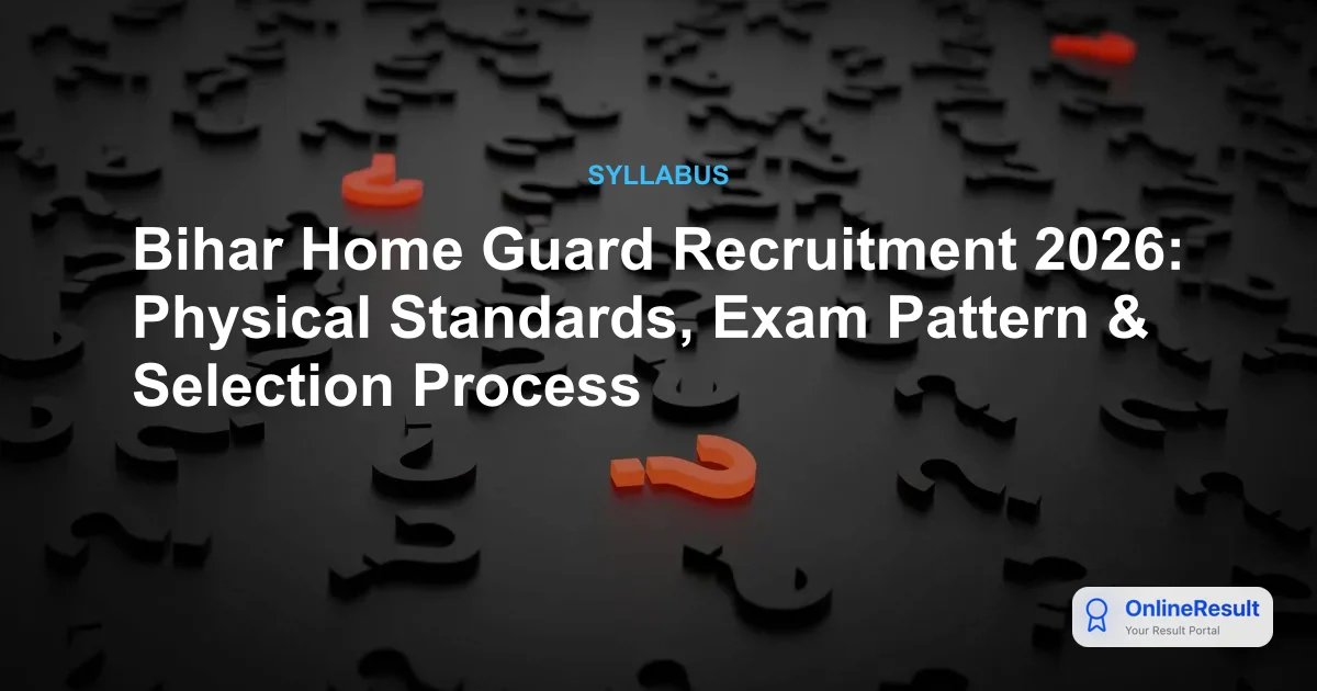 Bihar Home Guard Recruitment 2026: Selection Process, Physical Standards & Merit List
