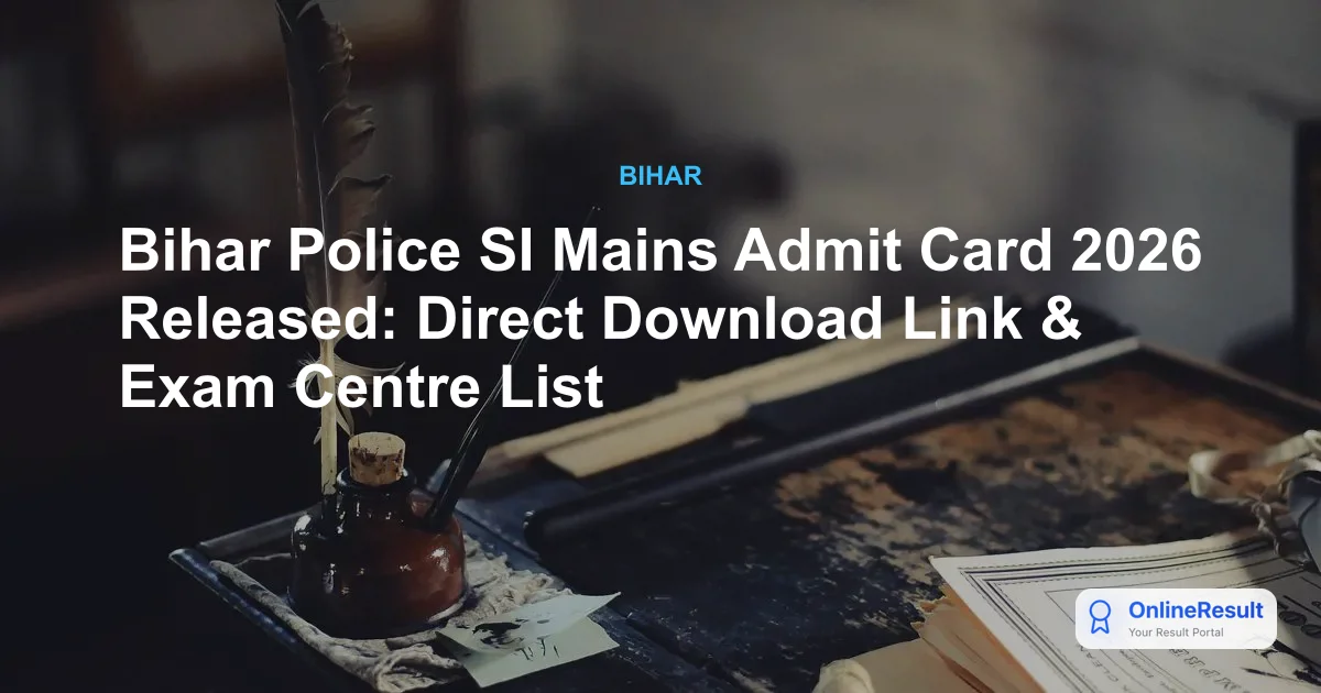 Bihar Police SI Mains Admit Card 2026 Out - Download Hall Ticket @ bpssc.bih.nic.in