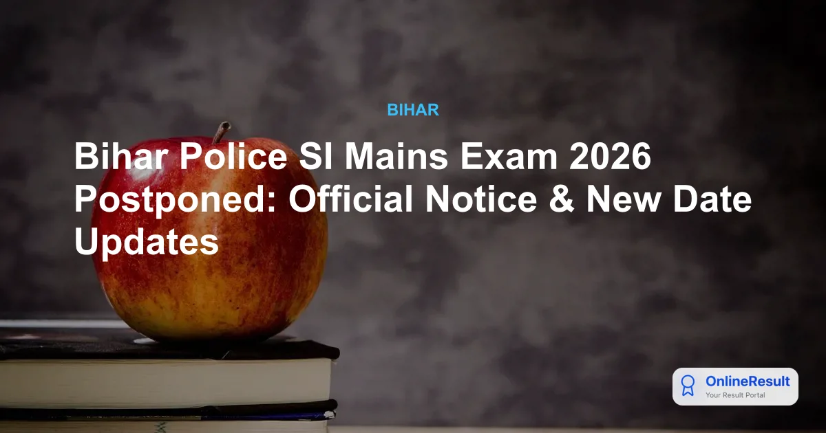 Bihar Police SI Mains Exam 2026 Postponed: Official Update for Candidates