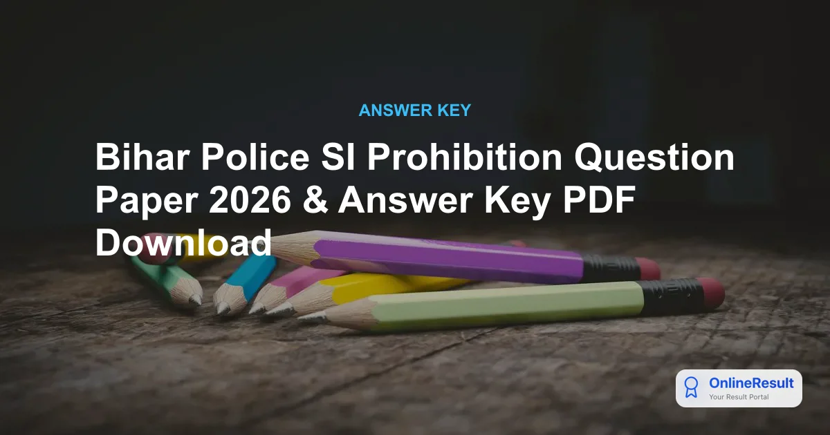 Bihar Police SI Prohibition Examination 2026: Question Paper, Answer Key & Marks