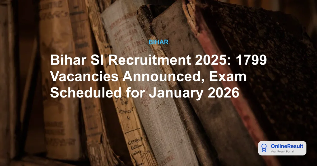 Bihar Police SI Recruitment 2025: 1799 Vacancies, Exam Dates & Details