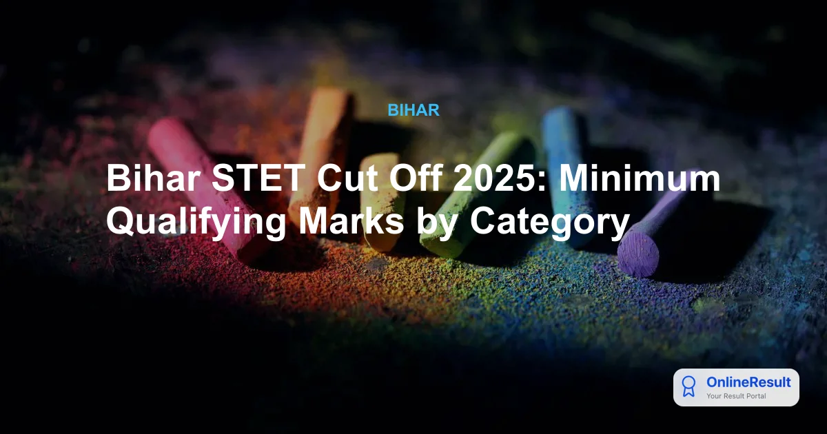 Bihar STET Cut Off 2025: Official Minimum Qualifying Marks & Results