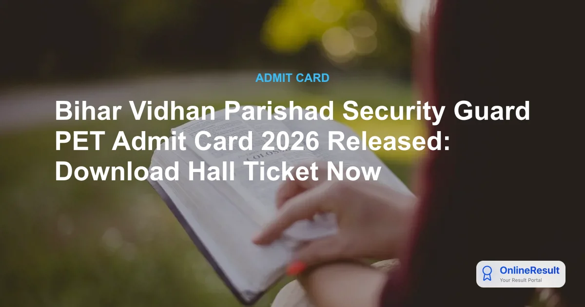 Bihar Vidhan Parishad Security Guard PET Admit Card 2026: Download Hall Ticket & Exam Schedule