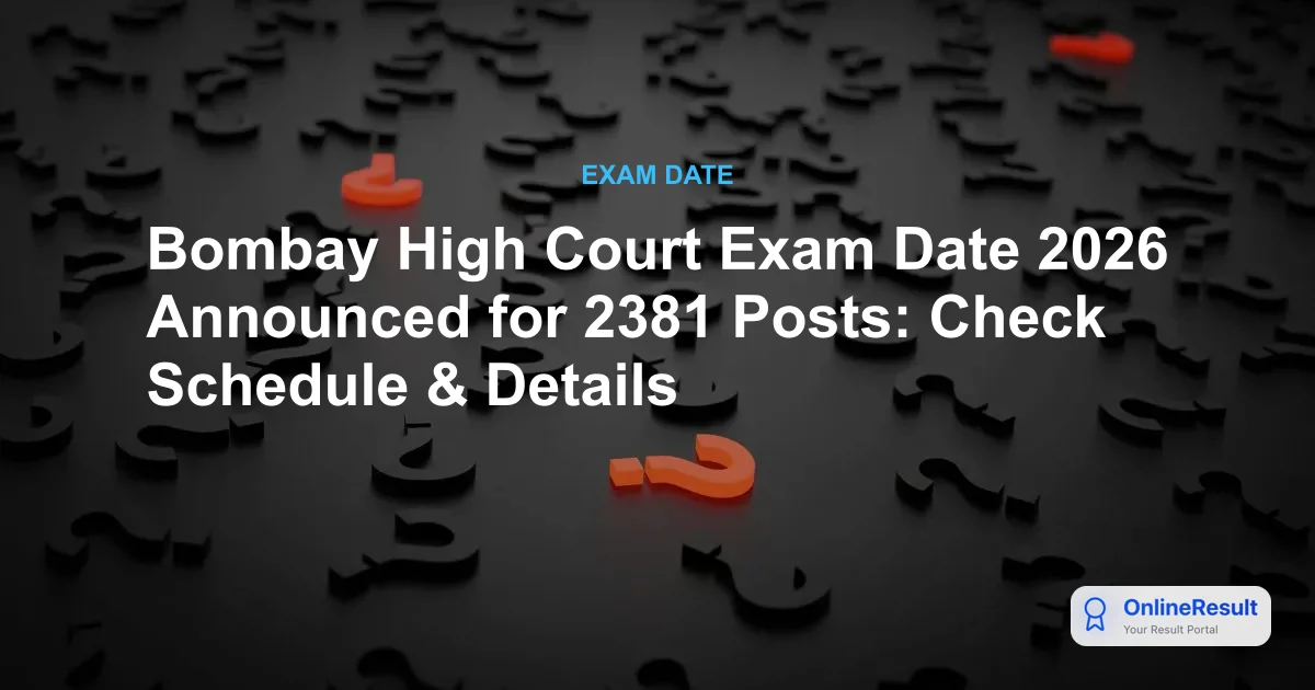 Bombay High Court Recruitment 2026: Exam Date, Vacancies & Admit Card