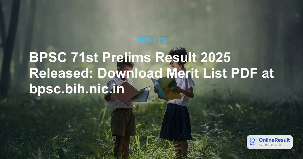 BPSC 71st Prelims Result 2025 Announced: Check Cut-Offs & Merit List
