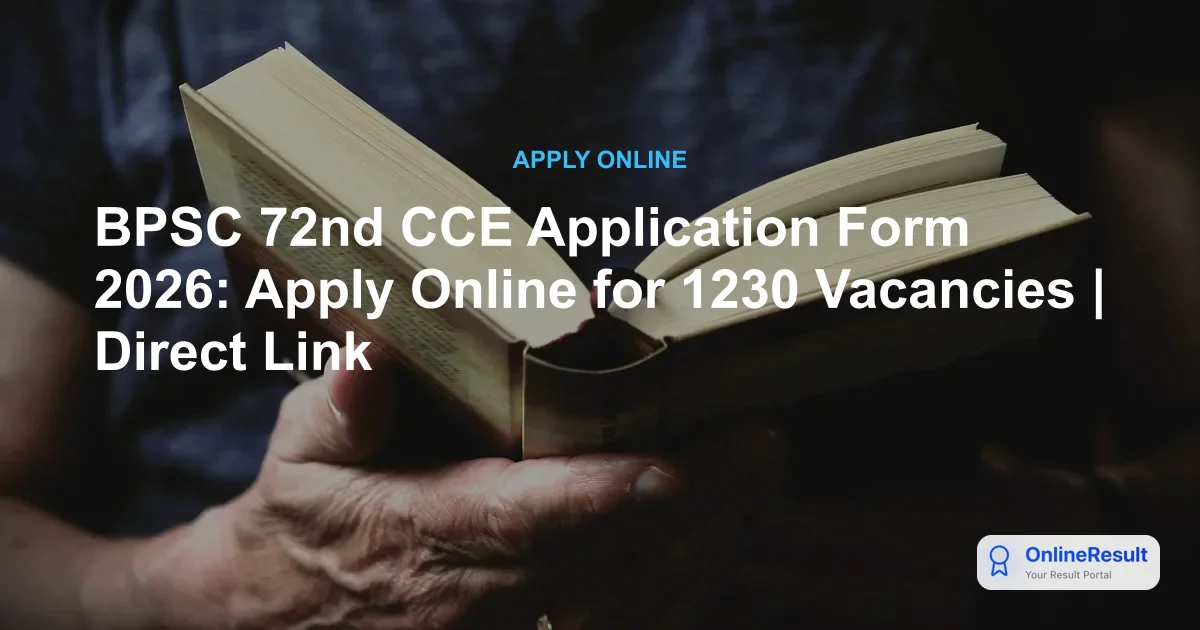BPSC 72nd CCE 2026: Apply Online for 1230 Vacancies, Dates & Registration Guide