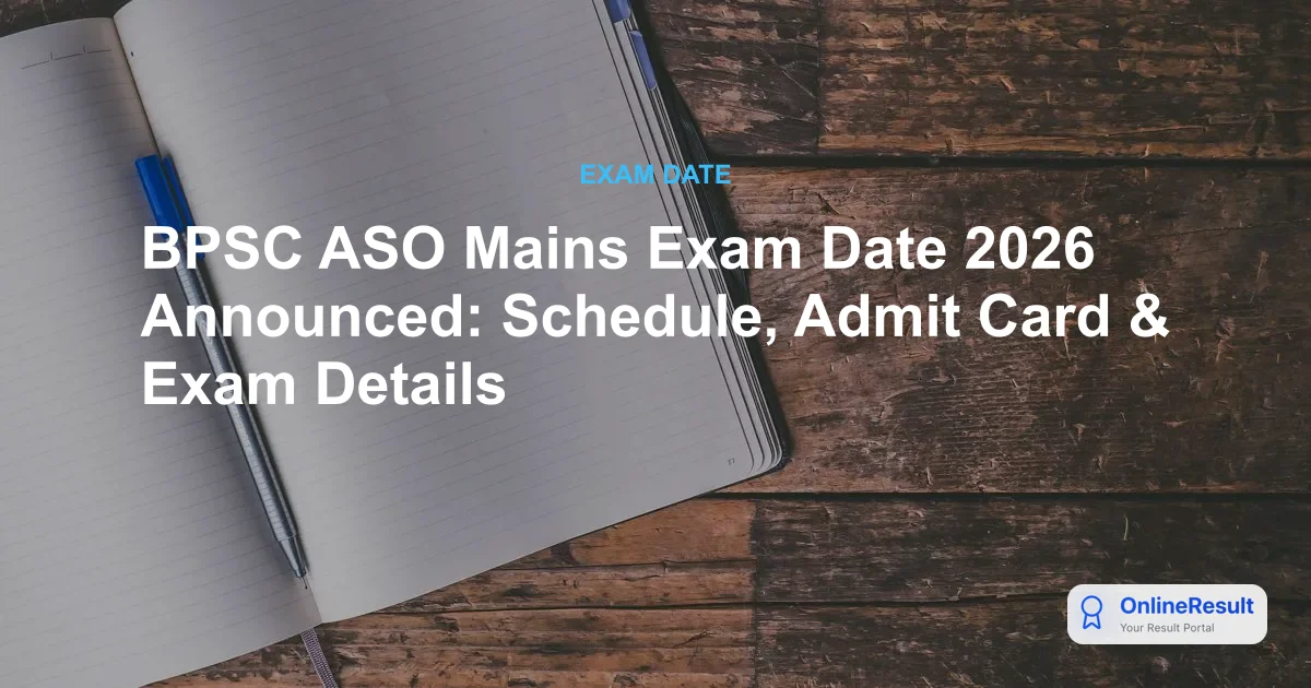 BPSC ASO Mains Exam Date 2026 Announced: Check Schedule, Shifts & Pattern