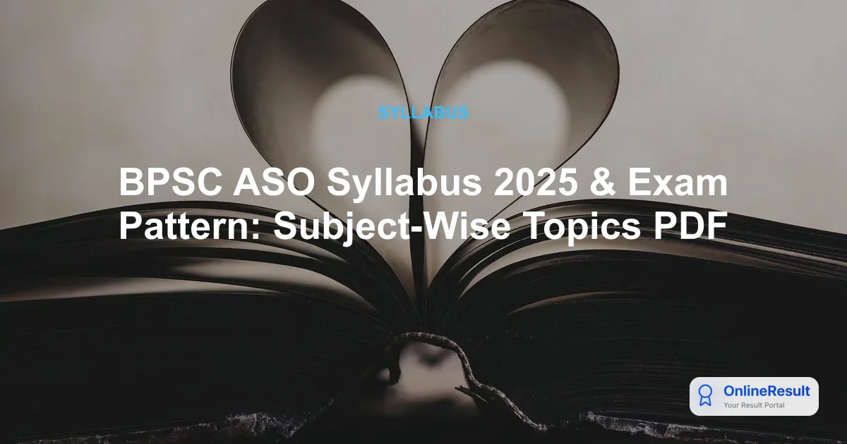 BPSC ASO Syllabus & Exam Pattern 2025: Complete Selection Guide