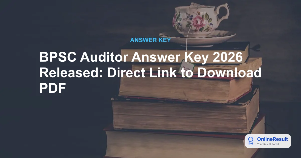 BPSC Auditor Answer Key 2026 Out: Download PDF & Raise Objections