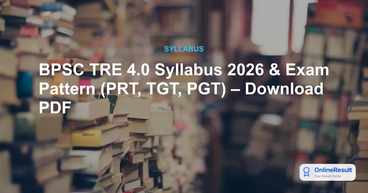BPSC TRE 4.0 Syllabus 2026 & Exam Pattern: Guide for PRT, TGT, PGT