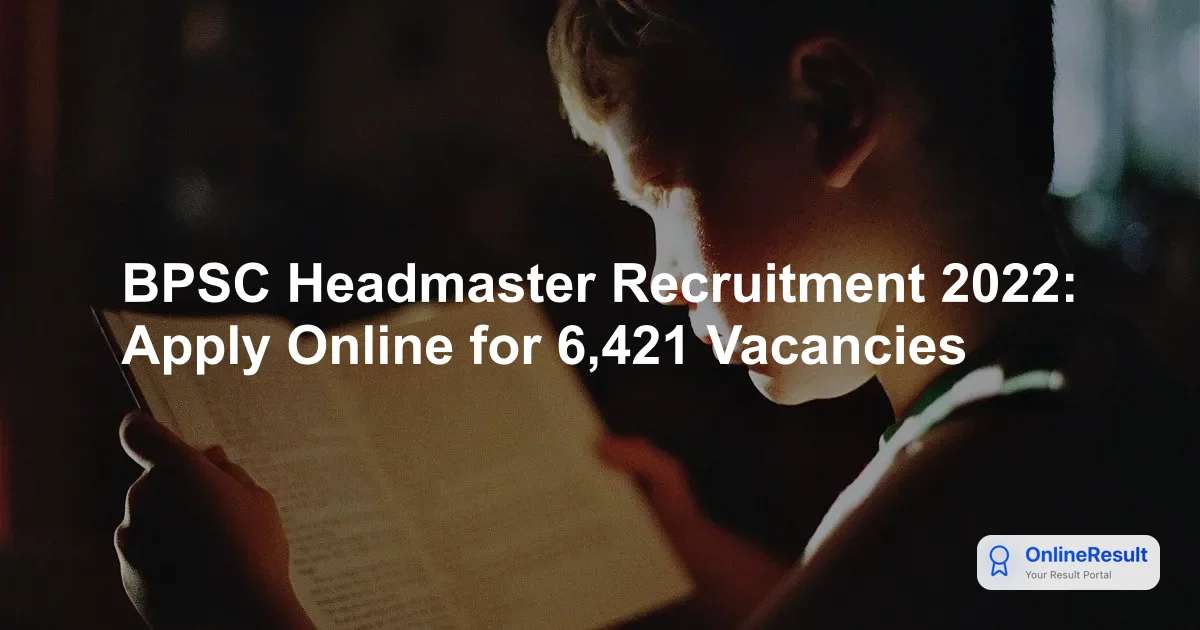BPSC Headmaster Recruitment 2022: 6,421 Vacancies, Apply Online