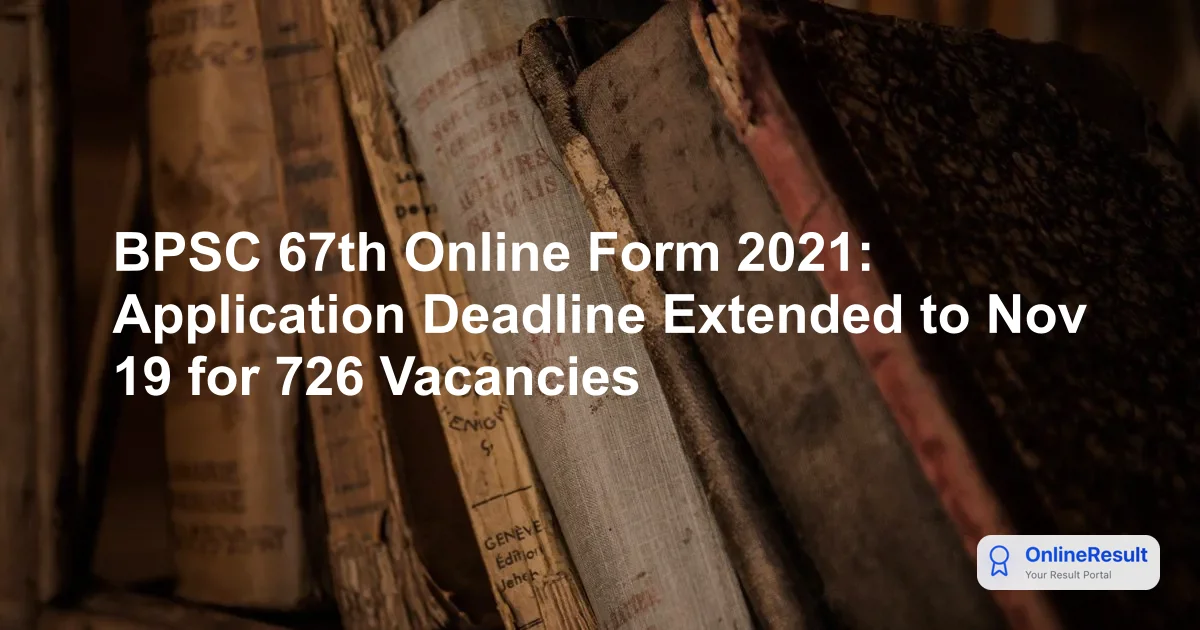 BPSC 67th Combined Competitive Examination 2021: Application Guide, Fees & Deadlines
