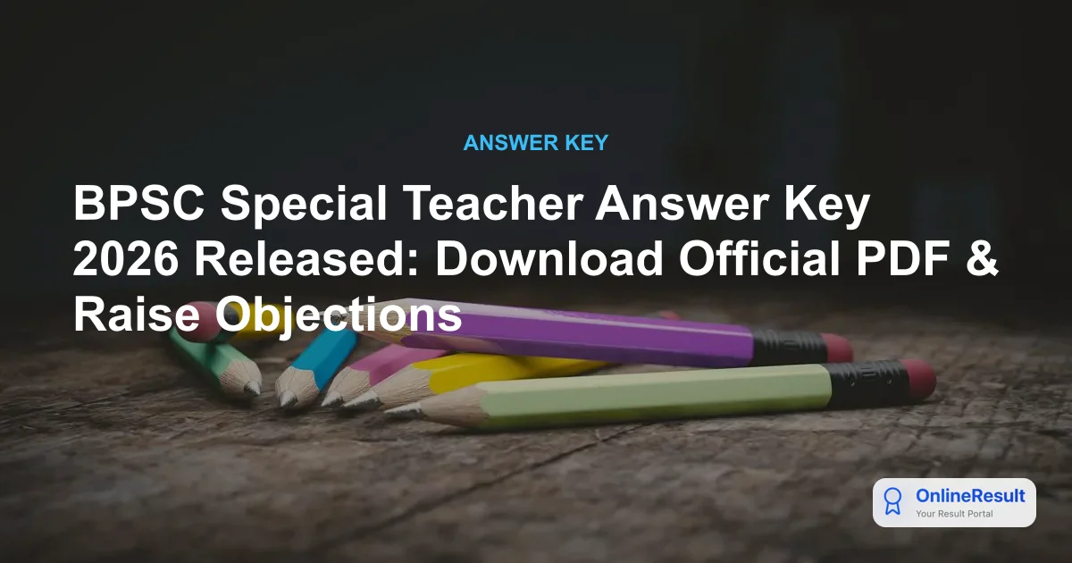 BPSC Special Teacher Answer Key 2026 Released: Download PDF & Raise Objections