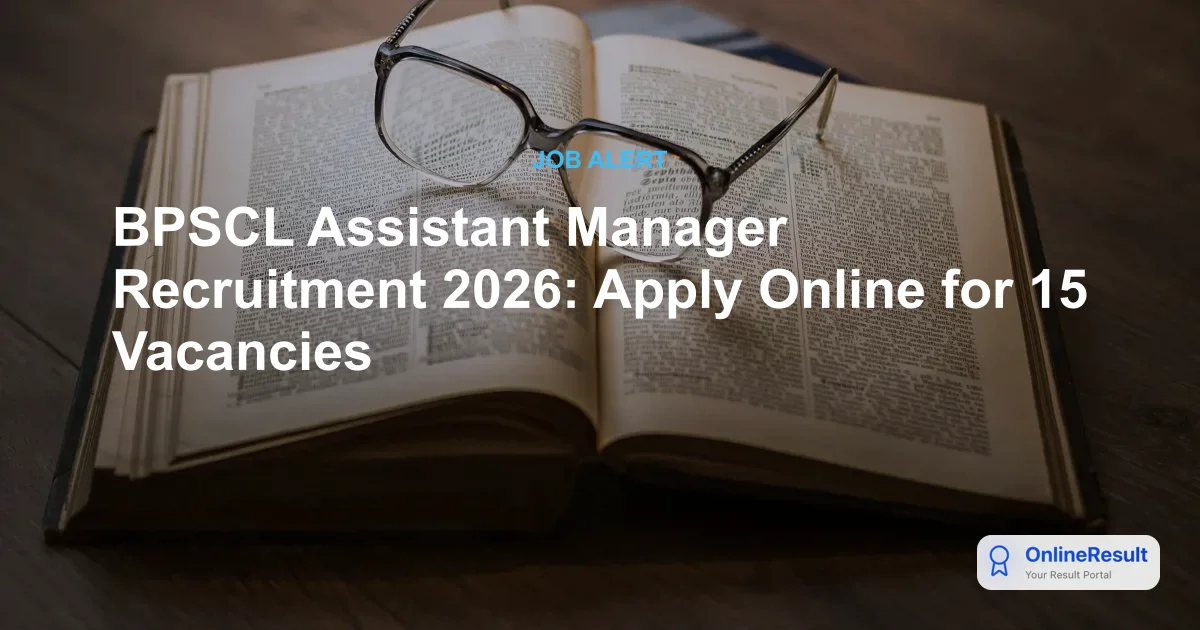 BPSCL Assistant Manager Recruitment 2026: Apply Online for 15 Vacancies