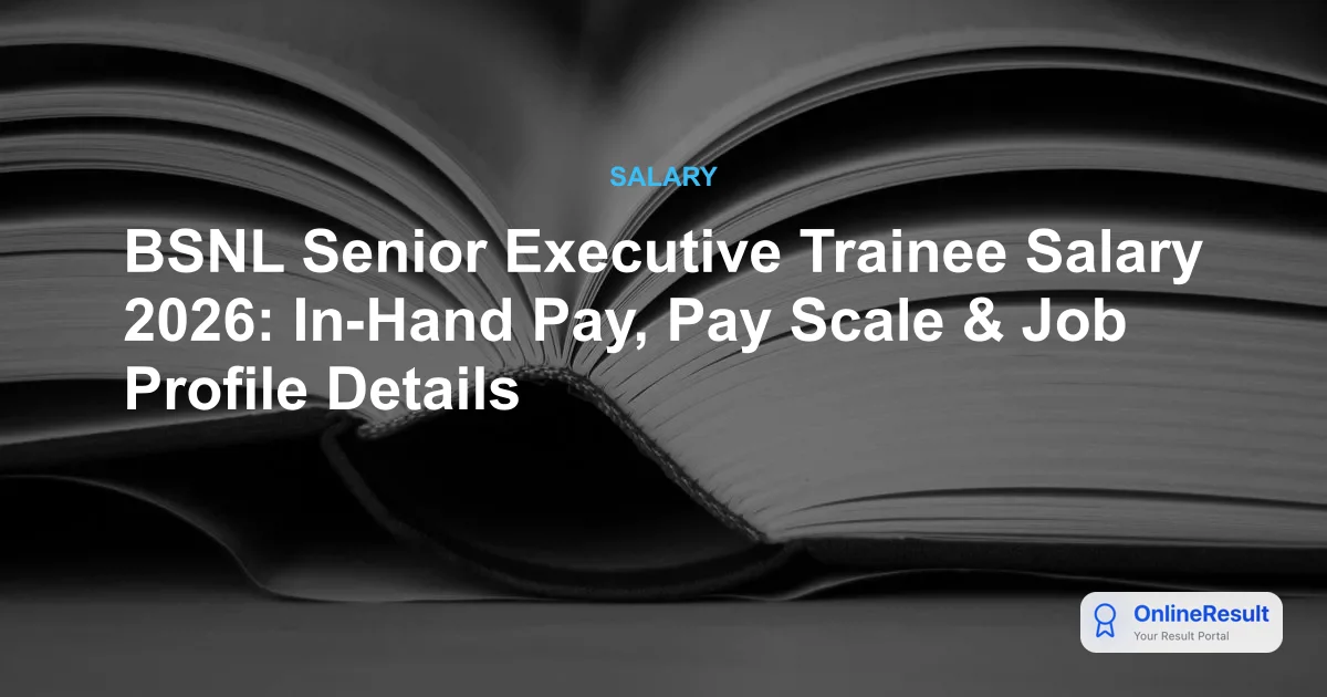 BSNL Senior Executive Trainee 2026: Salary, Job Profile, and Training Details
