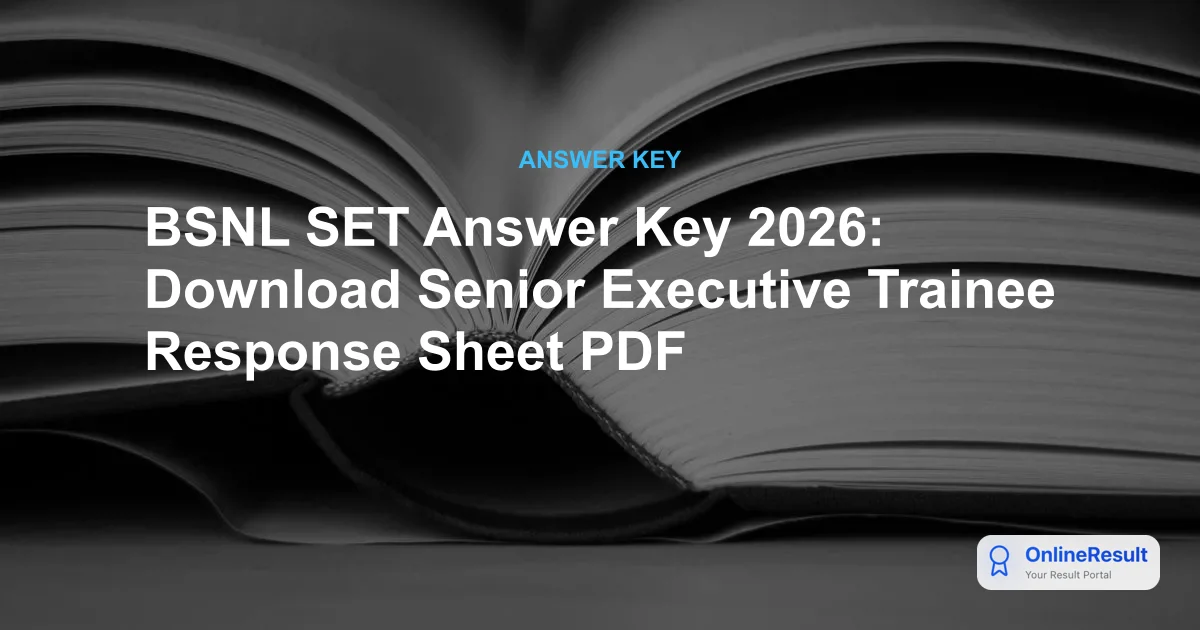 BSNL SET Answer Key 2026: Download Senior Executive Trainee Solution PDF
