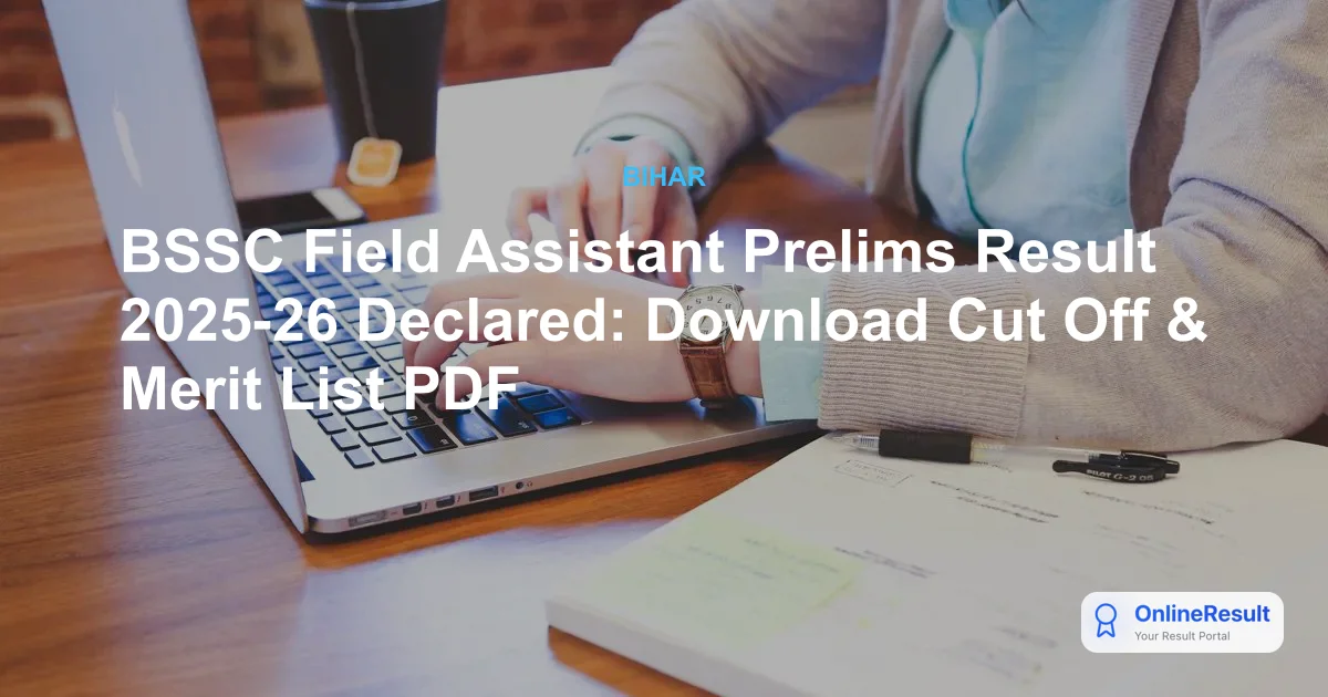 BSSC Field Assistant Prelims Result 2025-26 Declared: Check Cut-Off Marks & Merit List