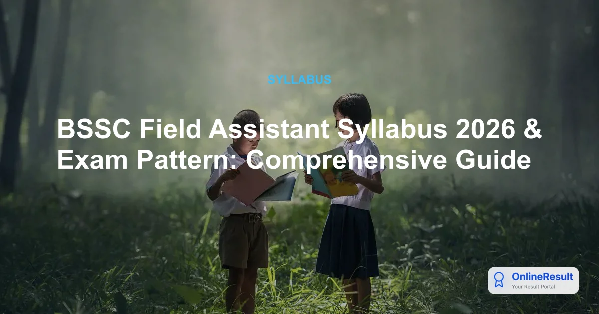 BSSC Field Assistant Syllabus & Exam Pattern 2026: Official Guide