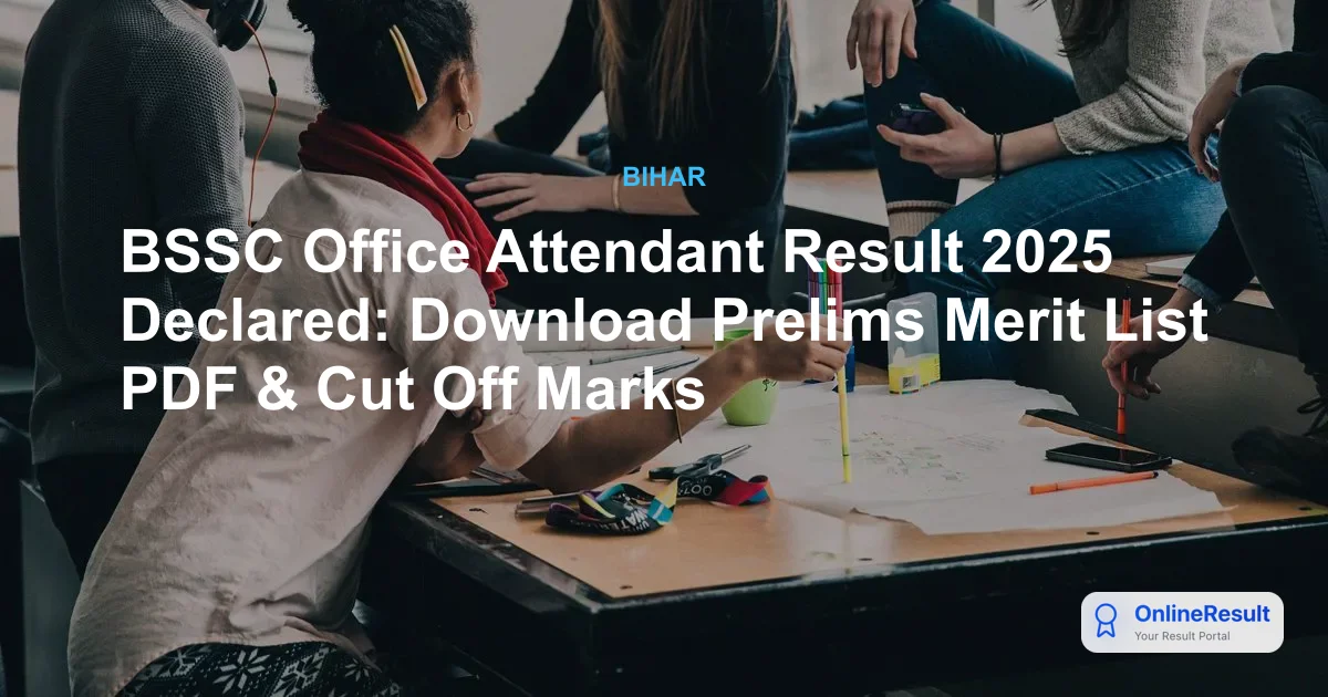 BSSC Office Attendant Result 2025 Out: Check Prelims Merit List & Mains Exam Date