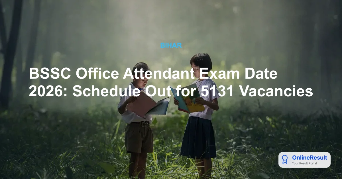 BSSC Office Attendant Exam Date 2026 Out for 5,131 Posts | Check Details