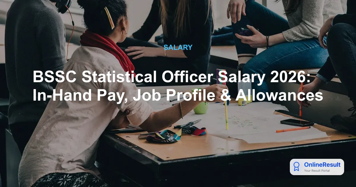 BSSC Salary Structure 2026: Block and Sub Statistical Officer Pay Scale & Career Growth