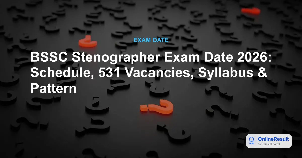 BSSC Stenographer Recruitment 2025-26: 531 Vacancies, Exam Date & Details