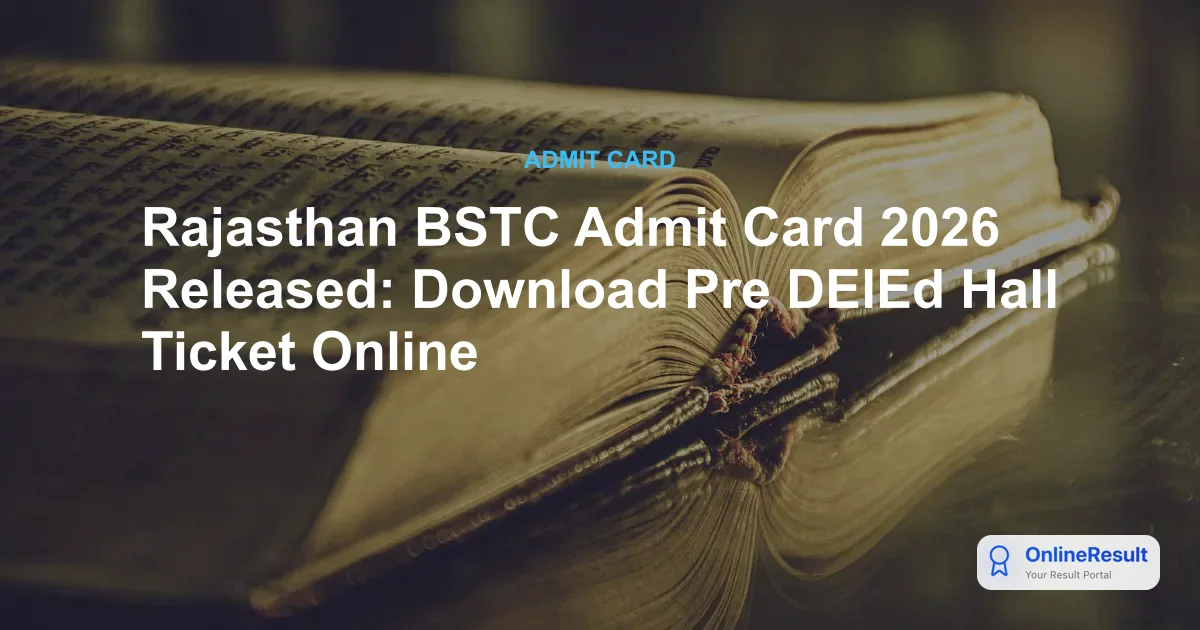 Rajasthan BSTC Admit Card 2026: Official Download Link & Exam Guidelines