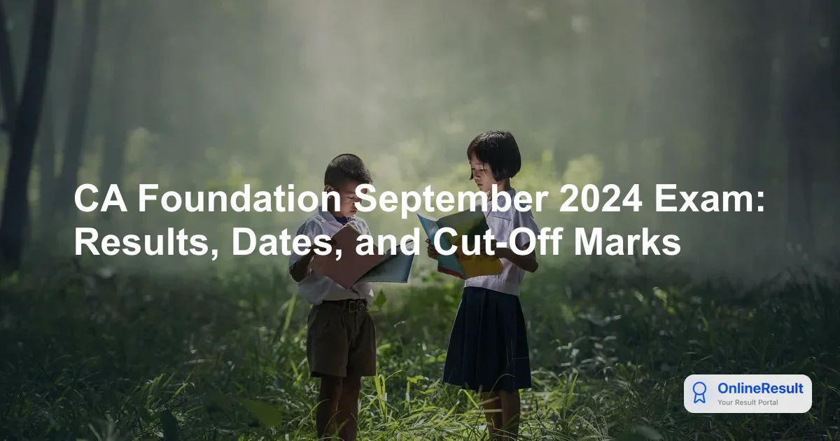 CA Foundation September 2024 Exam: Dates, Fees, Syllabus & Results
