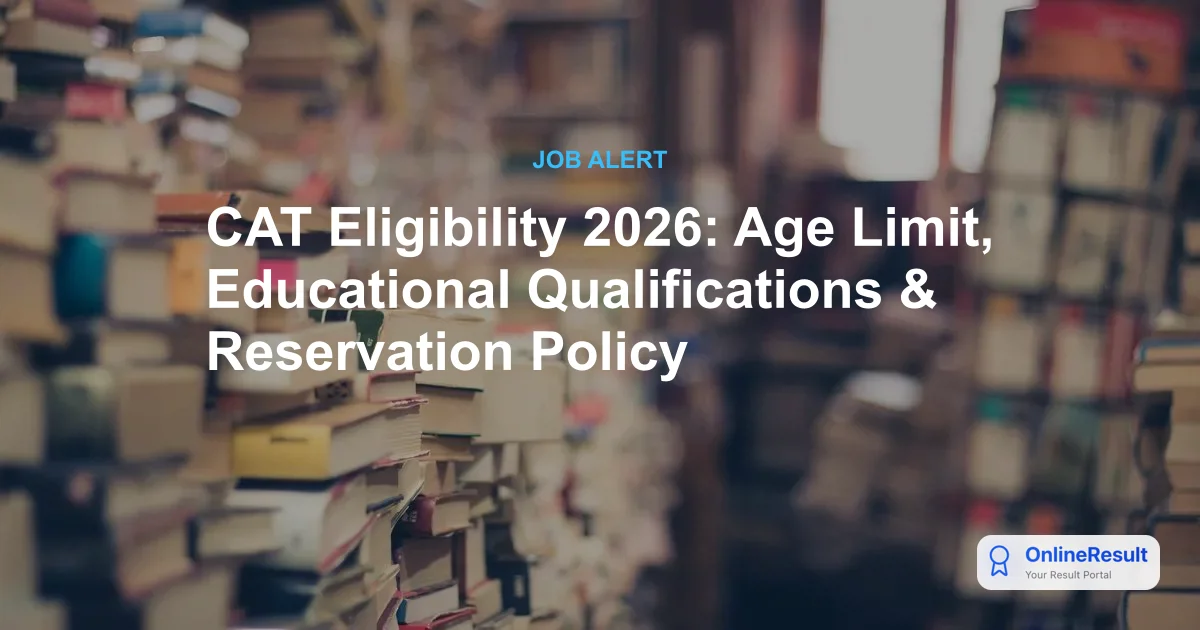 CAT Eligibility 2026: Complete Criteria, Age Limit, & Quotas for MBA Aspirants