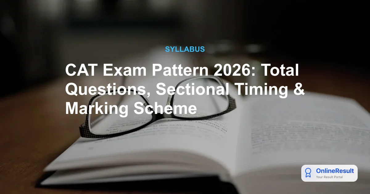 CAT Exam Pattern 2026: Official Marking Scheme, Duration & Questions