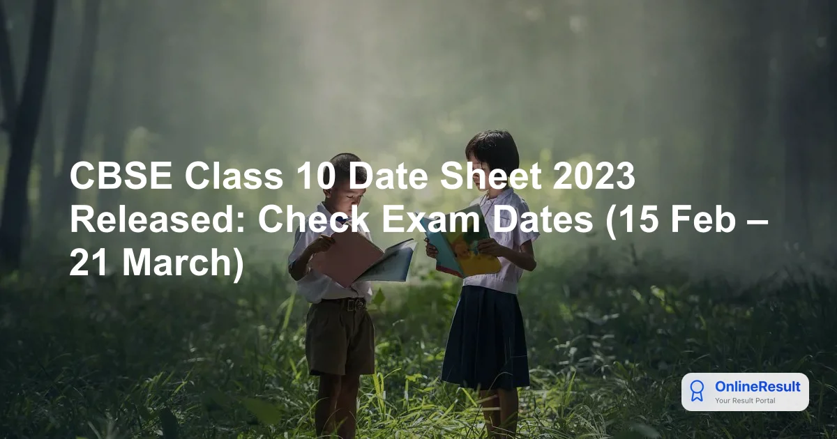 CBSE Class 10 Date Sheet 2023: Exam Schedule, Timings & PDF Download