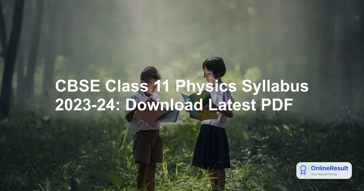 CBSE Class 11 Physics Syllabus 2023-24: Complete Guide & Marking Scheme