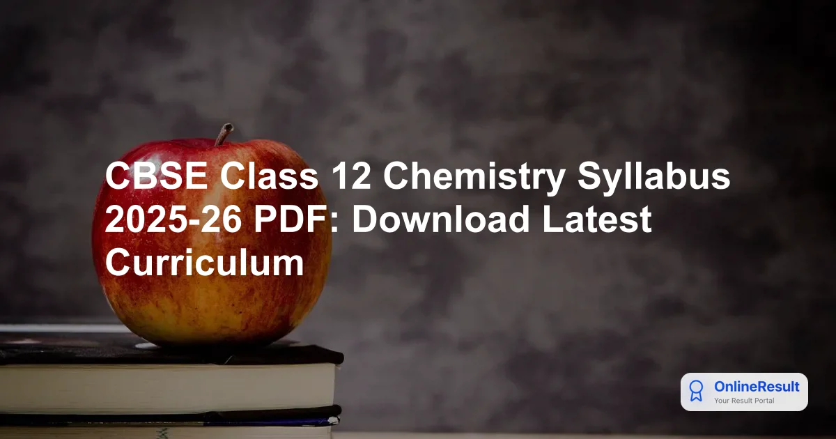 CBSE Class 12 Chemistry Syllabus 2025-26: Marks, Units & Exam Prep