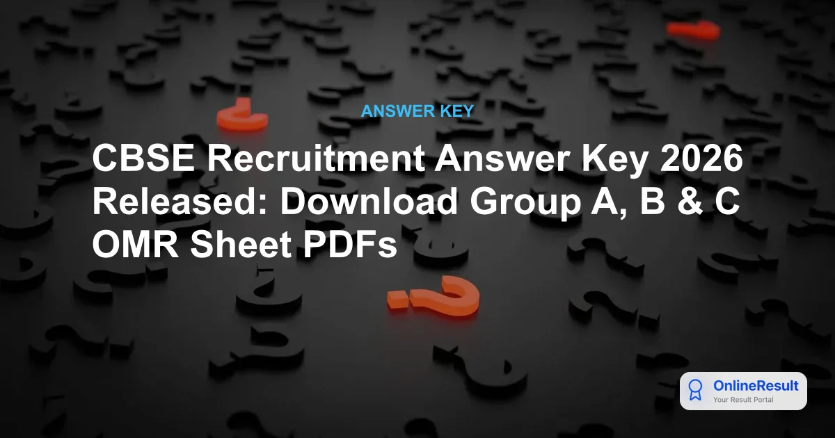 CBSE Recruitment Answer Key 2026 Out: Download Group A, B & C OMR Sheet