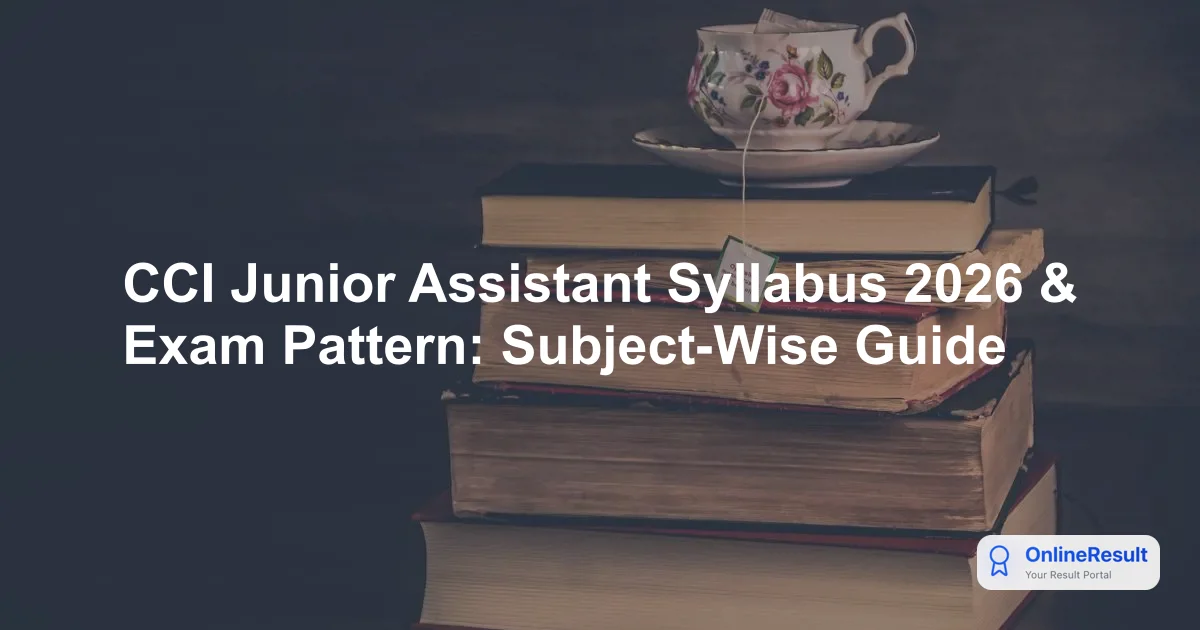 CCI Junior Assistant Syllabus & Exam Pattern 2026: Complete Guide