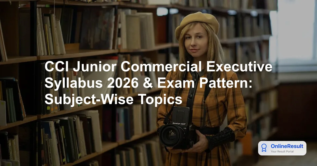 CCI Junior Commercial Executive Exam 2026: Complete Syllabus, Pattern, and Preparation Guide