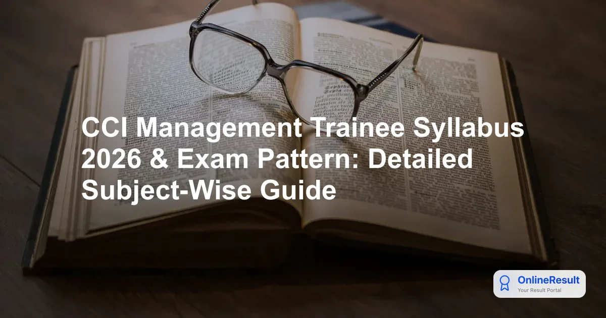 CCI Management Trainee Syllabus & Exam Pattern 2026: Complete Preparation Guide