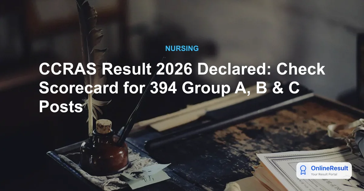 CCRAS Result 2026 Declared: Check Group A, B, & C Scores for 394 Vacancies