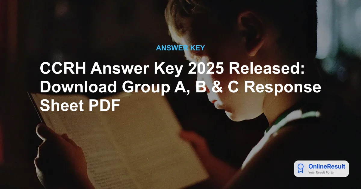 CCRH Answer Key 2025 Out: Download Response Sheet & Raise Objections