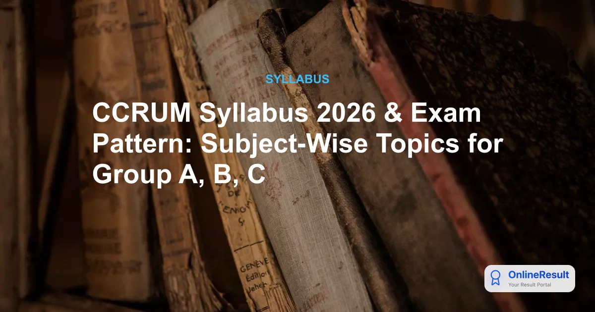 CCRUM Syllabus & Exam Pattern 2026: Group A, B, C CBT Guide