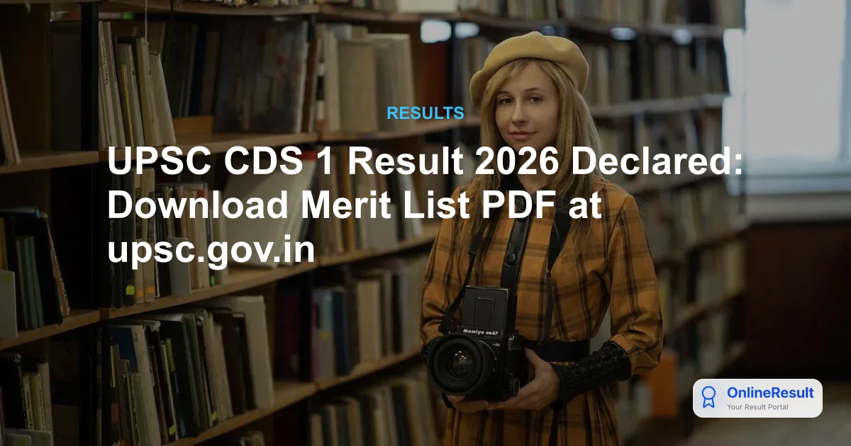 UPSC CDS 1 Result 2026 Declared: Check SSB Interview Shortlist, Vacancies & Next Steps