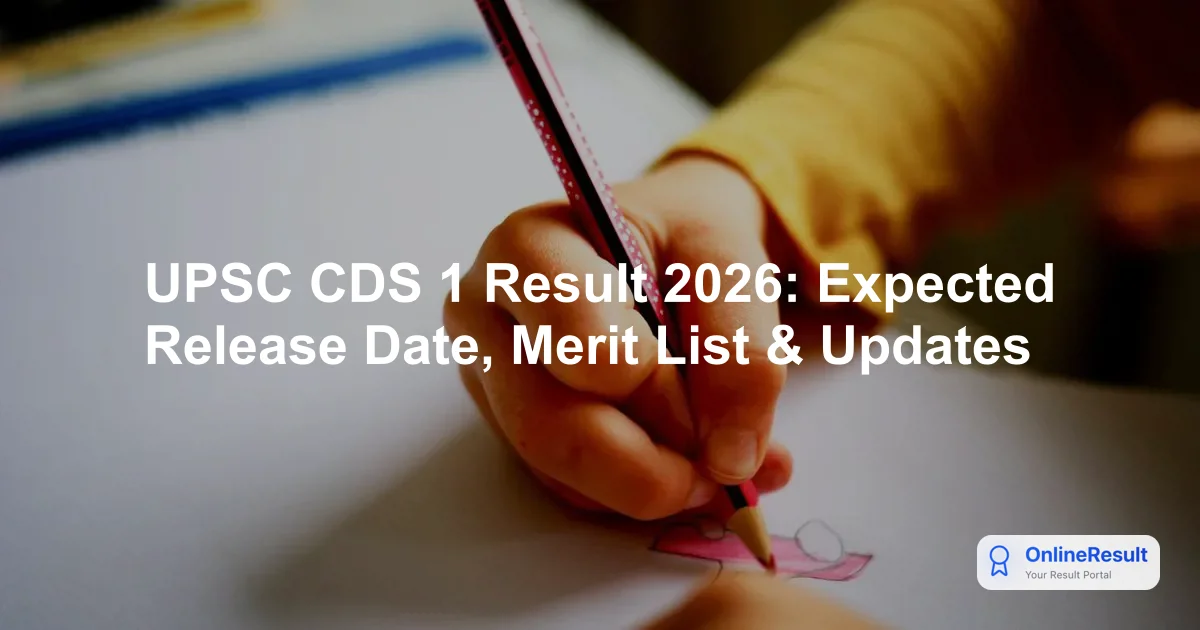 UPSC CDS 1 Result 2026: Expected Date, Merit List, and Selection Process