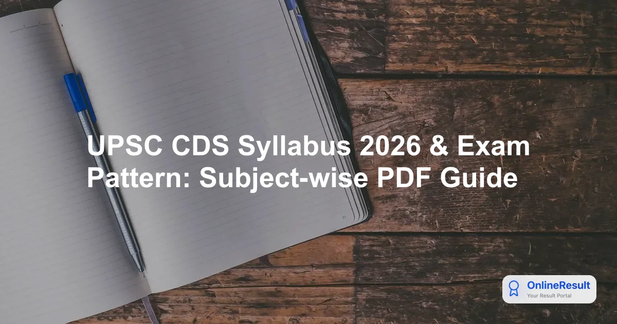 UPSC CDS 2026: Complete Exam Pattern, Syllabus, and Preparation Guide