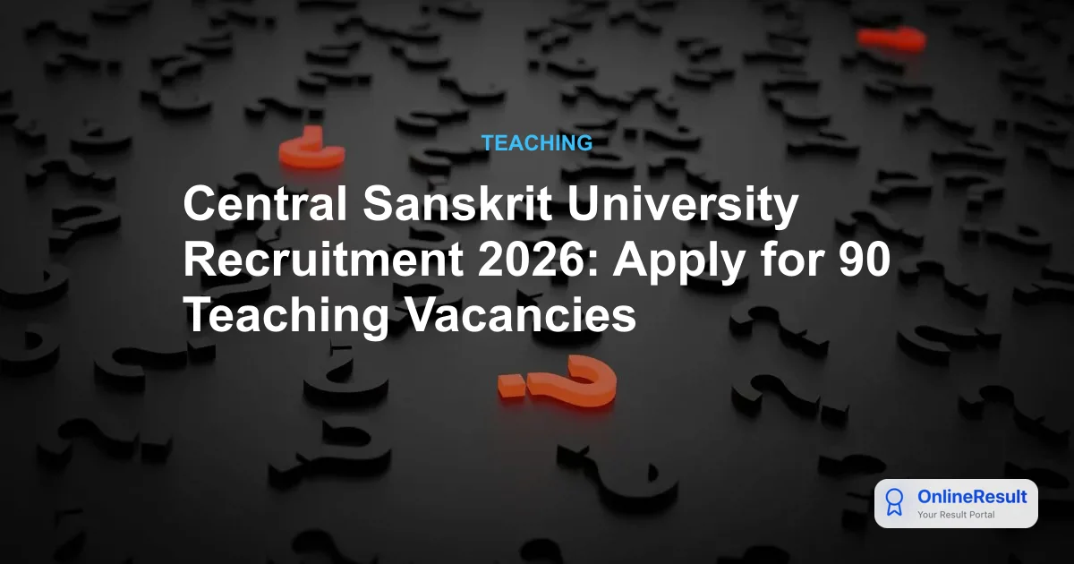 Central Sanskrit University Recruitment 2026: Apply for 90 Teaching Posts