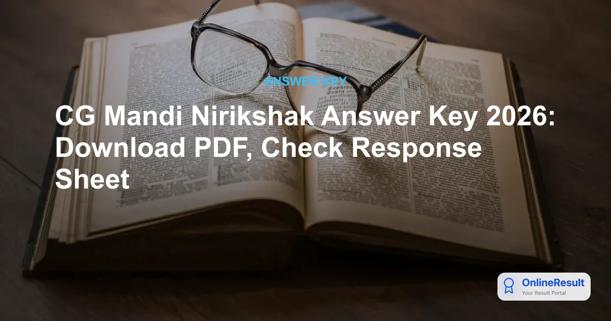 CG Mandi Nirikshak Answer Key 2026: Download PDF, Marking Scheme & Objection Process