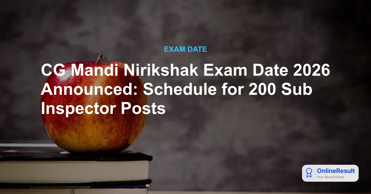 CG Mandi Nirikshak Exam Date 2026 Announced for 200 Sub Inspector Posts
