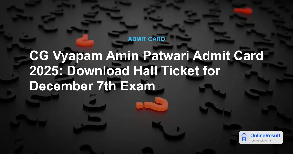 CG Vyapam Amin Patwari Admit Card 2025: Download WRDA25 Hall Ticket Now